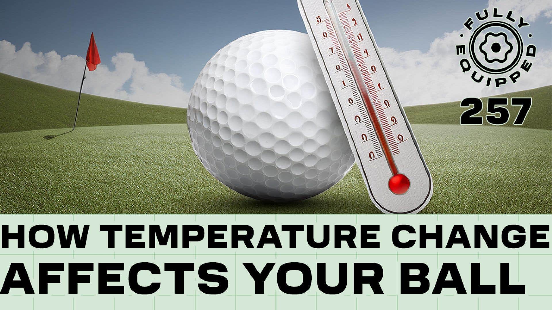 How temperature changes affect your golf ball | Fully Equipped